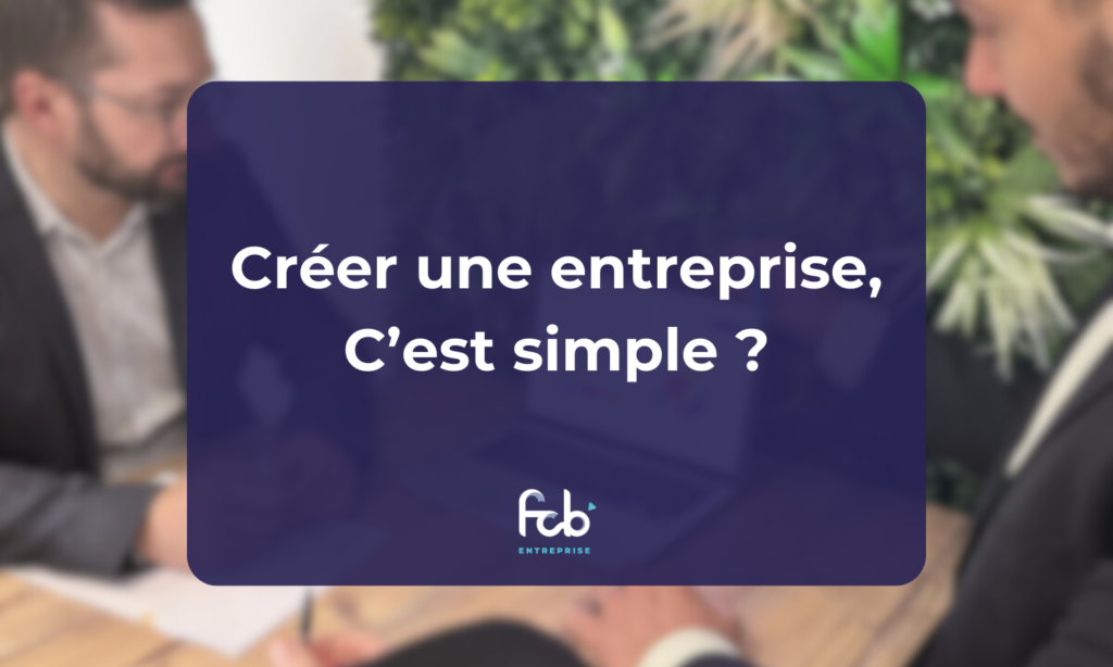 Créer une entreprise, c'est simple ?