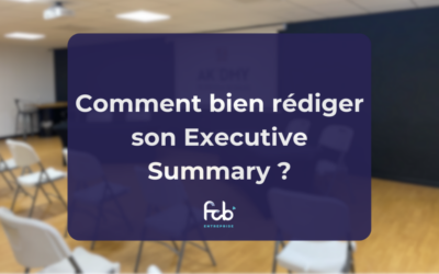 Comment bien rédiger son Executive Summary ?