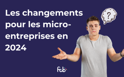 Les changements pour les micro-entreprises en 2024