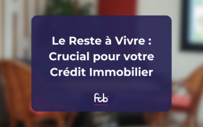 Le Reste à Vivre : Crucial pour votre Crédit Immobilier